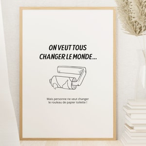 Toiletposter We willen allemaal de wereld veranderen, maar niemand wil de rol toiletpapier vervangen