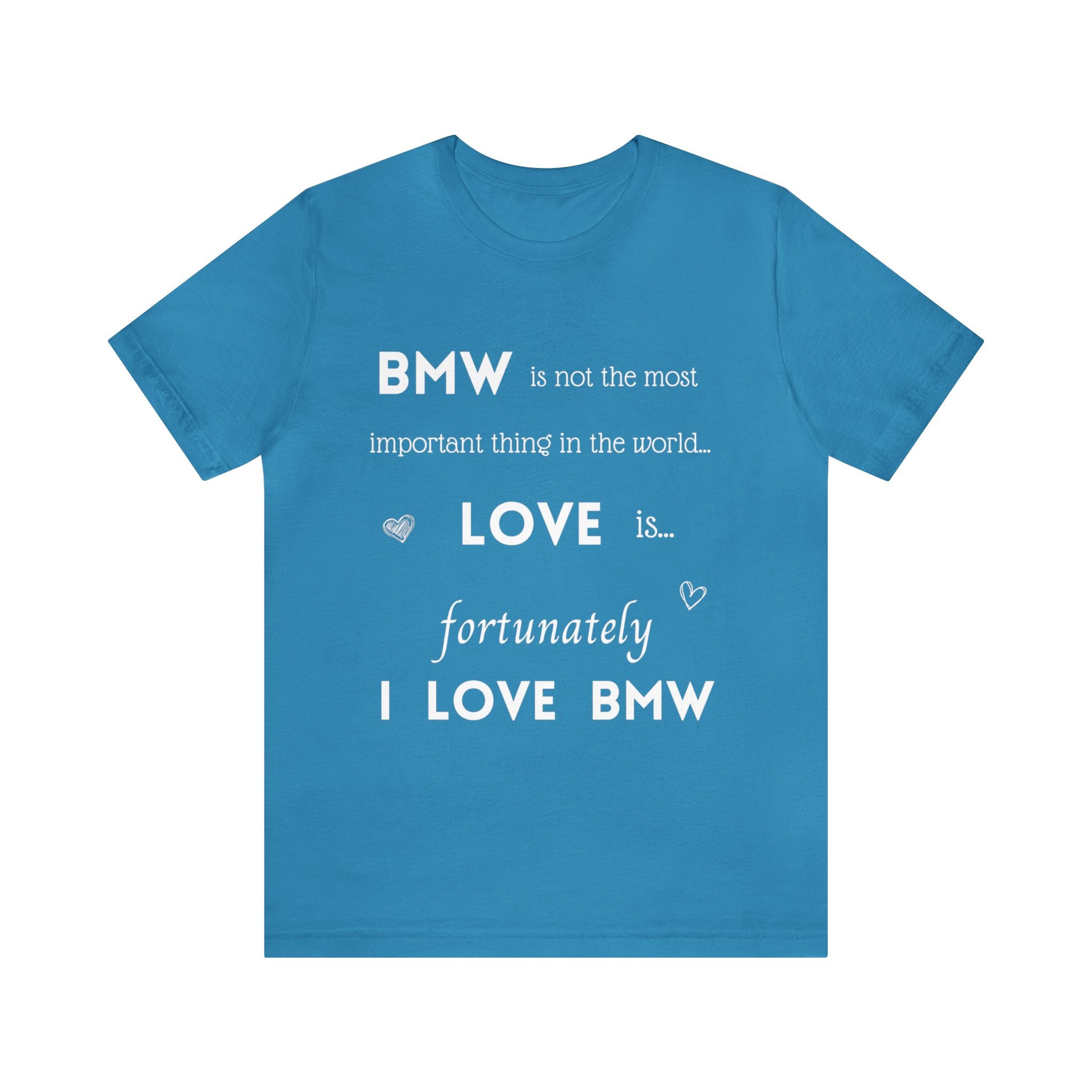 Fortunately I Love BMW T Shirt