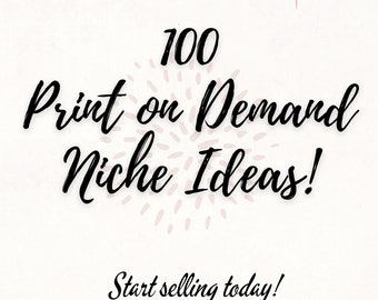 100 Print on Demand Ideas, Side Hustle, POD Niches, Product Design Idea, How to Guide