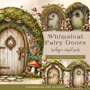 May include: Whimsical Fairy Doors boutique clipart pack - 8 transparent PNGs.  A set of eight digital illustrations of fairy doors in various styles, each with a unique design and surrounded by lush greenery and mushrooms.