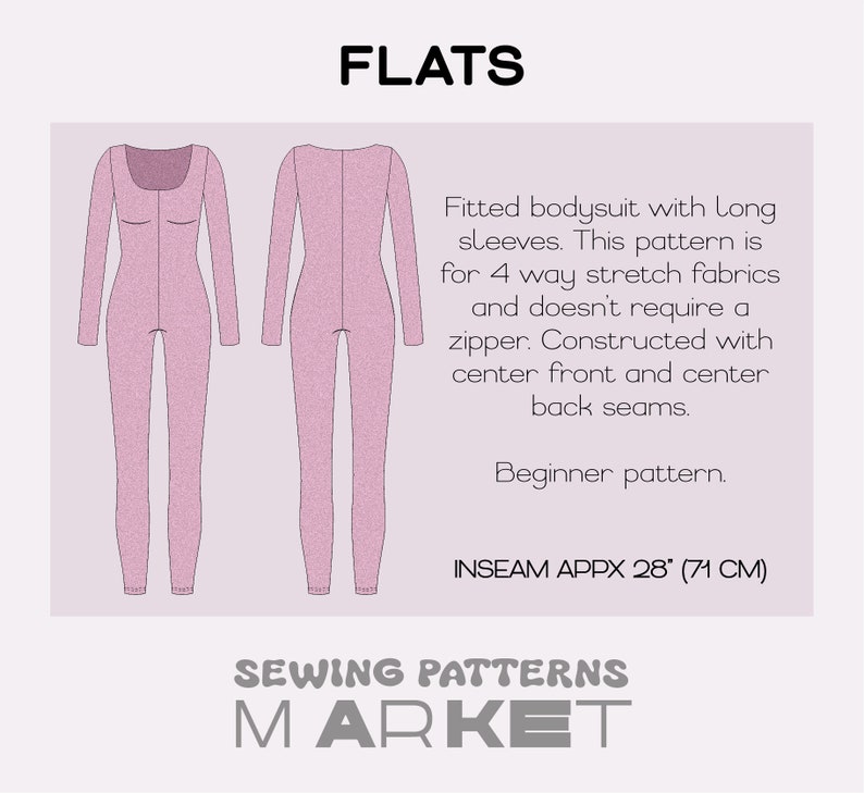 May include: A pink fitted bodysuit sewing pattern with long sleeves. The pattern is for 4-way stretch fabrics and doesn't require a zipper. Inseam is approximately 28 inches. The word "FLATS" is at the top.