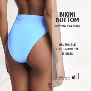May include: Light blue high-waisted bikini bottom. The image includes text that reads "BIKINI BOTTOM SEWING PATTERN", "REVERSIBLE HIGH WAIST FIT", and "8 SIZES". The word "beginner" is also visible.