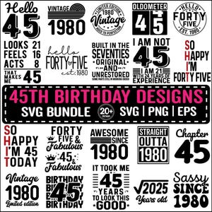 May include: A collection of 45th birthday designs in black and white with pink accents. The designs feature various phrases and graphics related to turning 45 years old, including "Hello Forty Five", "Vintage 1980", "Built in the Seventies", "I am not 45", "So Happy I'm 45 Today", "Forty Five & Fabulous", "Awesome Since 1980", "Straight Outta 1980", "Chapter 45", "Birthday 45", "Sassy Since 1980".