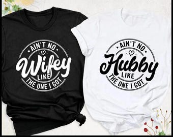 Ain't No Wifey Hubby Like The One I Got SVG: Couples Shirt Design (Digital Download)