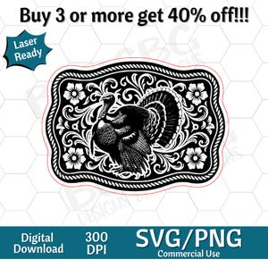 May include: Black and white turkey belt buckle design with floral and scrollwork details. The image includes the text "Buy 3 or more get 40% off!!!", "Laser Ready", "Digital Download", "300 DPI", and "SVG/PNG Commercial Use".