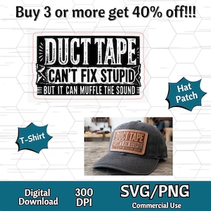 May include: A digital design file featuring the text Duct Tape Can't Fix Stupid But It Can Muffle The Sound in a bold black font. The image includes a preview of a dark gray baseball cap with a tan leather patch displaying the same text.