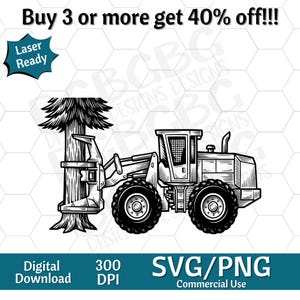 Op de afbeelding: Zwart-wit illustratie van een bosbouwmachine die een boom kapt. De afbeelding bevat de tekst "Buy 3 or more get 40% off!!!", "Laser Ready", "Digital Download", "300 DPI" en "SVG/PNG Commercial Use".
