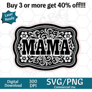 May include: Black and white "MAMA" belt buckle design with floral and scrollwork details. The design is laser-ready and available as a digital download in SVG and PNG formats. The image also includes the text "Buy 3 or more get 40% off!!!".
