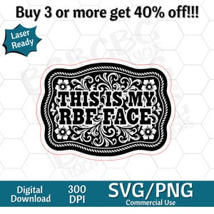 May include: A black and white digital design with the text "THIS IS MY RBF FACE" in a decorative frame. The design is labelled "Laser Ready" and available as an SVG/PNG digital download.