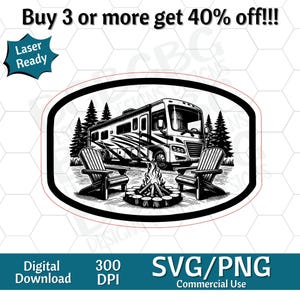 May include: Black and white illustration of a recreational vehicle with two Adirondack chairs, a campfire, and pine trees. The image includes the text "Buy 3 or more get 40% off!!!", "Laser Ready", "Digital Download", "300 DPI", and "SVG/PNG Commercial Use".