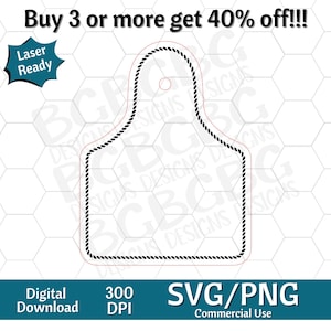 May include: A digital file featuring a cattle ear tag outline with a rope-style border and a small circular hole at the top. The design includes text stating Buy 3 or more get 40% off, Laser Ready, Digital Download, 300 DPI, and SVG/PNG.