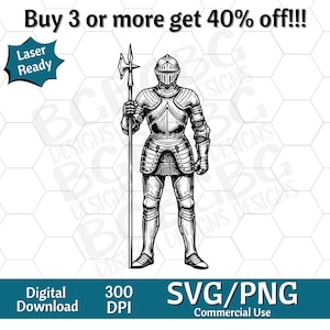 May include: A detailed black and white illustration of a knight in armour, holding a halberd. Text includes "Buy 3 or more get 40% off!!!", "Laser Ready", "Digital Download", "300 DPI", and "SVG/PNG Commercial Use".
