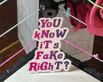 You Know Its Fake Right? Vinyl Sticker, Pro Wrestling Inspired (2.5")