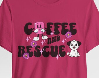 Coffee and Rescue Unisex Jersey Short Sleeve Tee, Animal Rescue Tshirt, Dog Rescue Tshirt, Animal Advocates T-shirt, Gift for Rescue workers