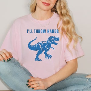 I&#39;ll throw hands T-Rex Dinosaur Unisex Garment-Dyed T-shirt, Funny T-Rex Shirt, Funny Dinosaur shirt, Gift for Dinosaur Lover, Prehistoric