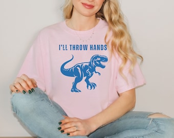 I'll throw hands T-Rex Dinosaur Unisex Garment-Dyed T-shirt, Funny T-Rex Shirt, Funny Dinosaur shirt, Gift for Dinosaur Lover, Prehistoric