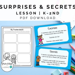 May include: Black and white printable worksheet with the title "My Trusted Adults".  The worksheet has four blank boxes for writing names.  There is a blue and white printable card with the title "Surprises".  The card has a cartoon girl with pink hair and a pink shirt.  There is a blue and white printable card with the title "Secrets".  The card has a cartoon boy with brown skin and a blue shirt.