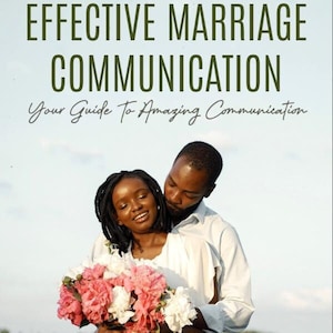 Effective Marriage Communication: Your Guide To Amazing Communication