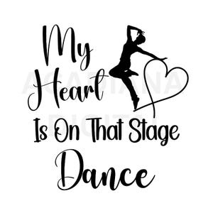 Dance Digital Download My Heart Is On That Stage Black On Transparent Background Instant Download PNG Svg Pdf Jpg Cut File Sublimation pod