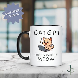 May include: White ceramic mug with a black rim and handle. The mug features a cartoon cat using a laptop with the text "CATGPT THE FUTURE IS MEOW".