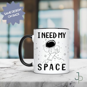 I Need My Space Mug, Funny Space Mug, Space Lover Gift, SpaceX, NASA