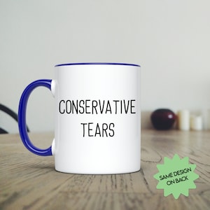 Conservative Tears, Funny Political Mug, Anti Trump Mug, Anti Republican Mug, Gift for Liberals, Gift for Progressives