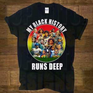 May include: Black t-shirt featuring a circular graphic of a diverse group of people with the text "My Black History Runs Deep".
