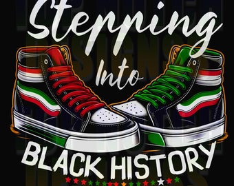 Stepping Into Black History Month PNG: T-Shirt Design