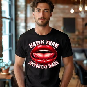 Hawk tuah tshirt, hawk tuah 2024, spit on dat thing, digital download, funny tshirt design, viral tik tok, funny mens tshirt, xrated humor