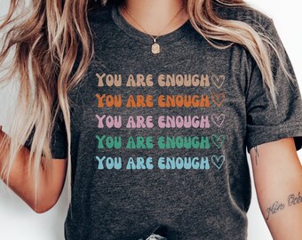 You Are Enough Shirt I Am Enough Mental Health Shirt Kindness Shirt Be Kind Shirt Social Worker Shirt Counselor Shirt Stay Positive Shirt