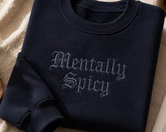 Mentally Spicy Embroidered Sweatshirt: Funny Quote Trendy Sweater