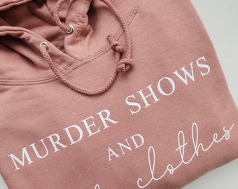 Murder Shows & Comfy Clothes Hoodie