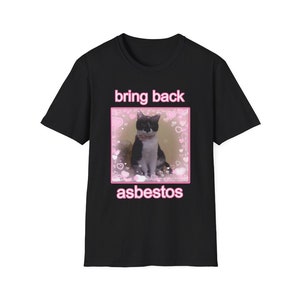 Bring Back Asbestos Cute Cat Unisex Style T-Shirt