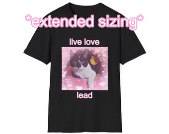 EXTENDED SIZING+COLORS Live Love Lead Cute Cat Unisex Style T-Shirt