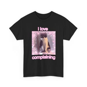 I Love Complaining Cute Cat Unisex Style T-Shirt (S-5XL)