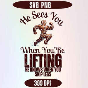 He Sees You When You&#39;re Lifting, He Knows When You Skip Legs SVG PNG, Christmas Workout png, christmas gym png, gym png , merry liftmas png