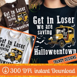 Get in loser we are saving Halloweentown, Halloween pumpkin png, Get in Loser, Vintage Halloween png, Retro Halloween, Funny Halloween png