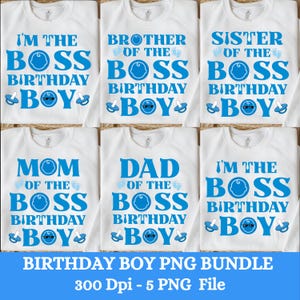 May include: White crewneck sweatshirts with blue text that reads "I'M THE BOSS BIRTHDAY BOY", "BROTHER OF THE BOSS BIRTHDAY BOY", "SISTER OF THE BOSS BIRTHDAY BOY", "MOM OF THE BOSS BIRTHDAY BOY", "DAD OF THE BOSS BIRTHDAY BOY", and "I'M THE BOSS BIRTHDAY BOY".