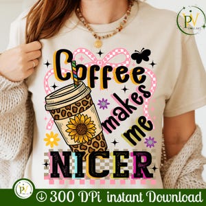 Coffee Makes Me Nicer PNG, Funny Coffee Lover Png, trendy png, Sassy Iced Coffee Png, Preppy Trendy womens Leopard shirt design ORIGINAL
