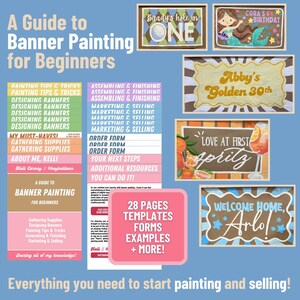 May include: A guide to banner painting for beginners with 28 pages of templates, forms, examples, and more. The guide includes sections on gathering supplies, designing banners, painting tips and tricks, assembling and finishing, and marketing and selling. The guide also includes an order form, your next steps, and additional resources.