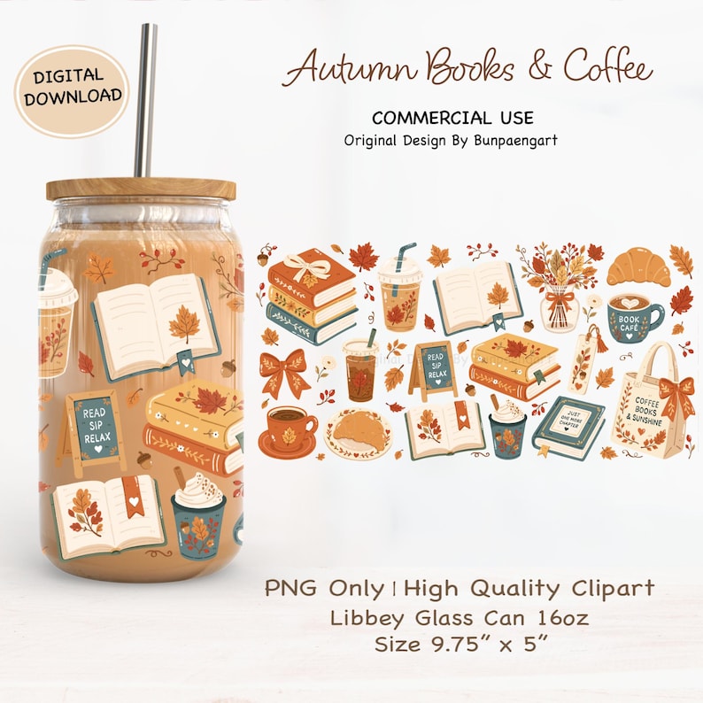 May include: A glass can with a bamboo lid and metal straw featuring an autumn-themed pattern of books, coffee cups, croissants, and signs with text including 'READ SIP RELAX', 'BOOK CAFE', and 'COFFEE BOOKS & SUNSHINE'. Digital download for 16oz glass.