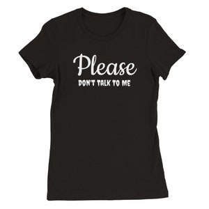 Don&#39;t Talk to Me - Premium Fitted Crewneck T-shirt
