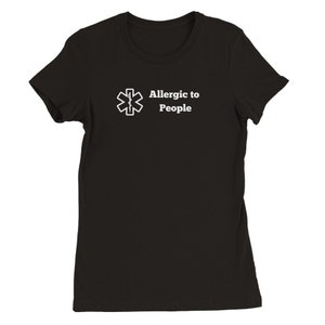 Allergic to People T-shirt: Fitted Crewneck, Sarcastic Tee