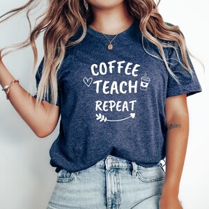 Coffee Teach Repeat Shirt: Unisex Teacher T-Shirt