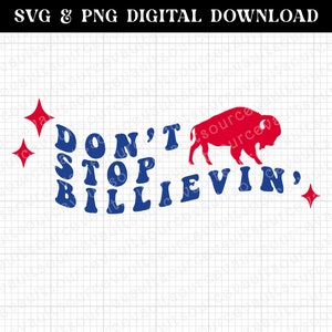 Don't Stop Billievin - Billieve Buffalo Football - SVG & PNG Sofortiger digitaler Download - Schnittdatei für Cricut + Silhouette + Sublimationsdruck