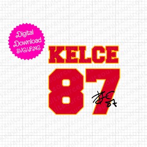 Kelce - 87 - Kansas City Football SVG & PNG Instant Digital Download - Cut File for Cricut + Silhouette + Sublimation Print