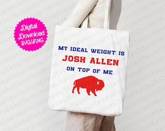 My Ideal Weight is Josh Allen on Top of Me - SVG & PNG Instant Digital Download - Cut File for Cricut + Silhouette + Sublimation Print