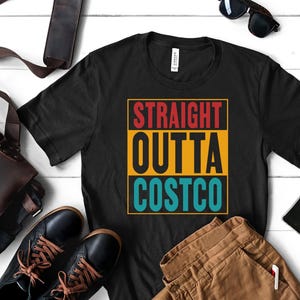 Straight Outta Costco, Costco Shirt, Costco Lover Gift, Costco Fan Apparel, Costco Club, Costco Humor, Costco Punny Tee