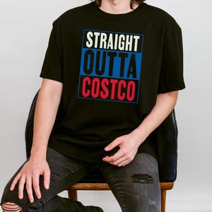 Straight Outta Costco, Costco Shirt, Costco Lover Gift, Costco Fan Apparel, Costco Club, Costco Humor, Costco Punny Tee