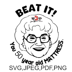 Sophia, schlag zu! Sie 50 Jahre alte Matratze. Goldmädchen. SVG, JPEG, PNG, Pdf